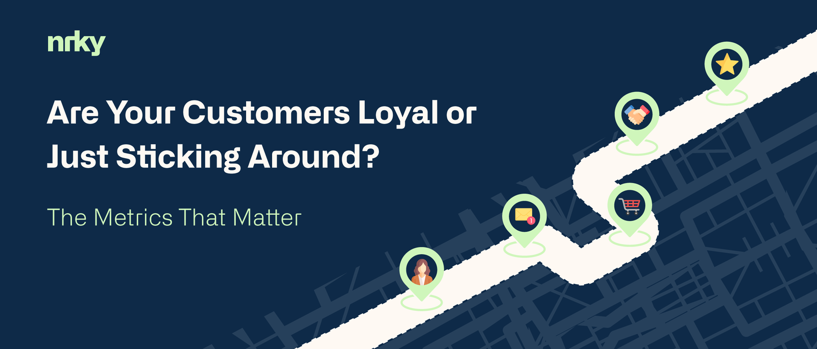 Are your customers Lpyal or Just sticking around. The marketing metrics that matter.
